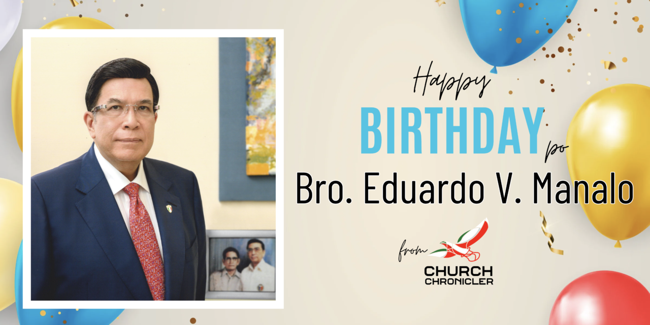 Honoring a Legacy: Celebrating the Birthday of Iglesia ni Cristo’s Executive Minister – Brother Eduardo V. Manalo